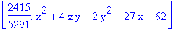 [2415/5291, x^2+4*x*y-2*y^2-27*x+62]